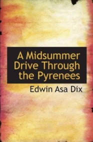 Edwin Asa Dix читать онлайн Поездка в разгар лета по Пиренеям