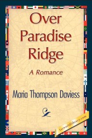 Maria Thompson Daviess читать онлайн Над райским хребтом