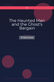 Обложка книги The Haunted Man and the Ghost's Bargain