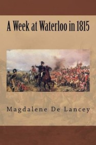 Неделя при Ватерлоо в 1815 году Magdalene Lady De Lancey