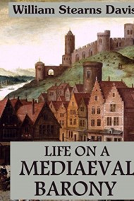 Жизнь в средневековом баронстве William Stearns Davis