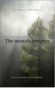 Этьен Моро читать онлайн The mortals' tempter