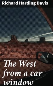 Ричард Хардинг Дэвис читать онлайн Запад из окна автомобиля