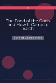The Food of the Gods and How It Came to Earth Herbert George Wells