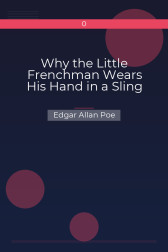 Why the Little Frenchman Wears His Hand in a Sling Edgar Allan Poe